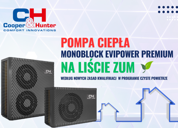 POMPA CIEPŁA MONOBLOCK EVIPOWER PREMIUM NA LIŚCIE ZUM WEDŁUG NOWYCH ZASAD KWALIFIKACJI!