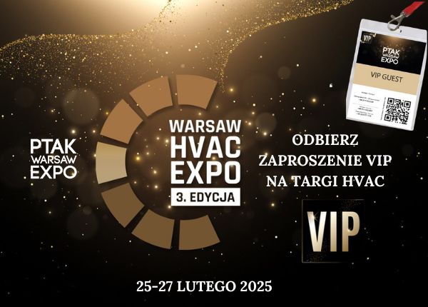 MAMY DO ROZDANIA DARMOWE ZAPROSZENIA VIP NA TARGI HVAC !