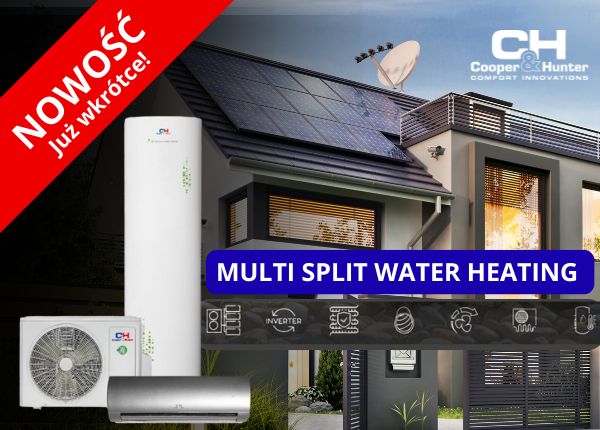 MULTI SPLIT WATER HEATING C&amp;H – NOWY POZIOM KOMFORTU I ENERGOOSZCZĘDNOŚCI!