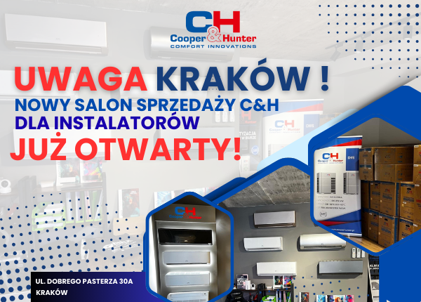 INSTALATORZE ! NOWY ODDZIAŁ COOPER&amp;HUNTER W KRAKOWIE JUŻ OTWARTY! SERDECZNIE ZAPRASZAMY