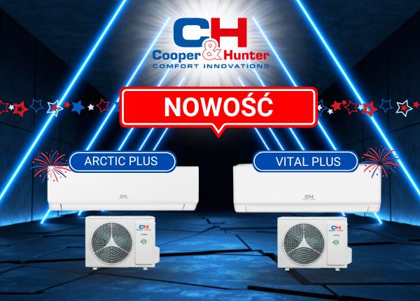 ARCTIC PLUS I VITAL PLUS - NOWOŚCI COOPER&amp;HUNTER !
