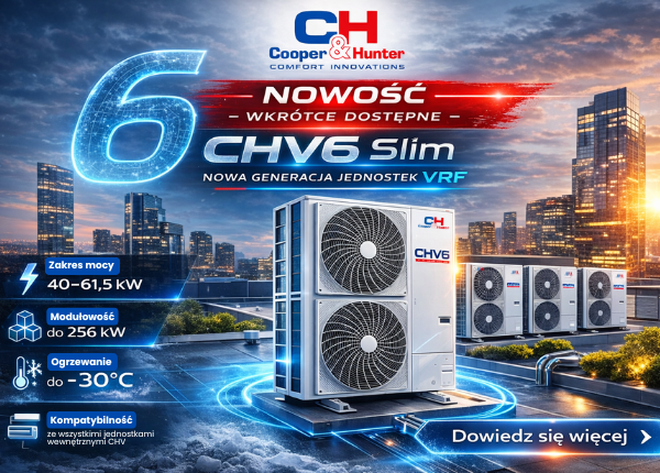 NOWOŚĆ - CHV6 SLIM JUŻ WKRÓTCE DOSTĘPNY W OFERCIE COOPER&amp;HUNTER!
