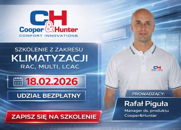 SZKOLENIE ON-LINE KLIMATYZATORY RAC, MULTI, LCAC COOPER&amp;HUNTER DLA INSTALATORÓW JUŻ 18.02.2026!