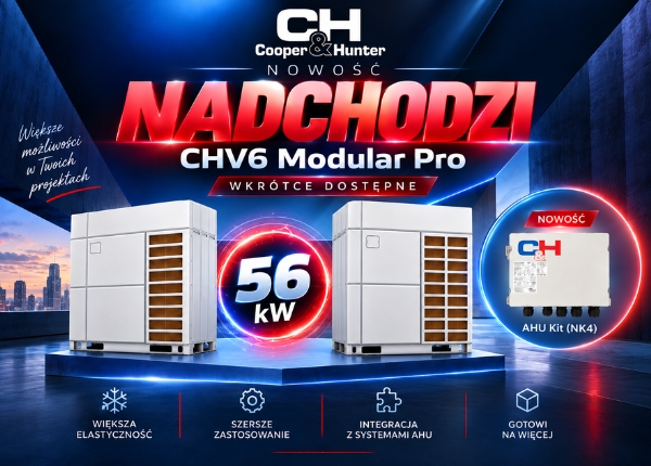 ROZWÓJ OFERTY SYSTEMÓW VRF C&amp;H - NADCHODZI CHV6 MODULAR PRO!
